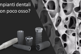 Impiantologia Poco Osso (Scarsa dentità Ossea): Soluzioni Avanzate