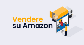 Come Iniziare a Vendere su Amazon: La Guida Completa per Principianti